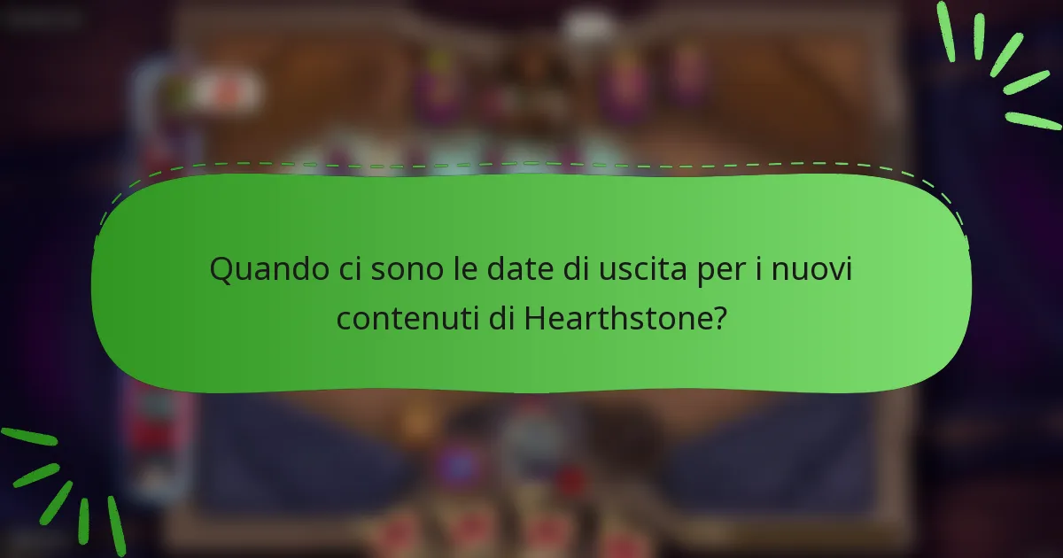 Quando ci sono le date di uscita per i nuovi contenuti di Hearthstone?