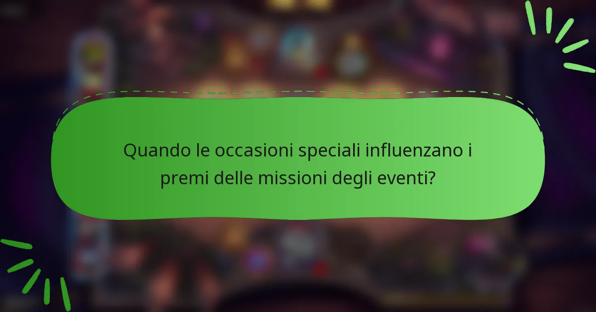 Quando le occasioni speciali influenzano i premi delle missioni degli eventi?