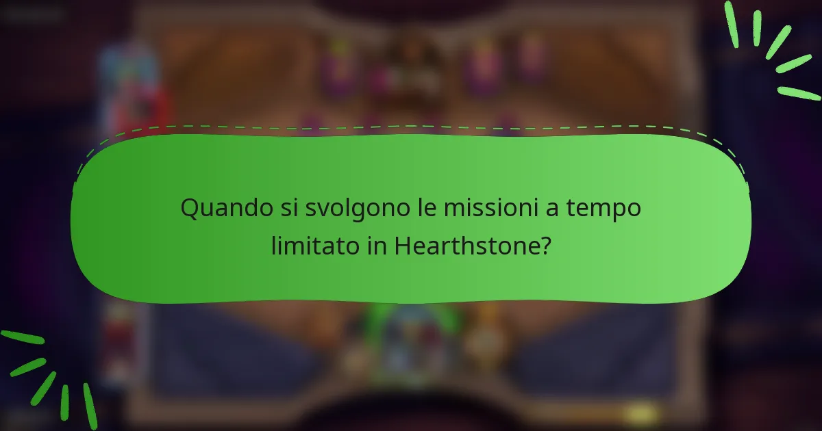 Quando si svolgono le missioni a tempo limitato in Hearthstone?