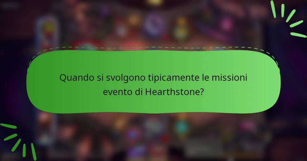 Quando si svolgono tipicamente le missioni evento di Hearthstone?